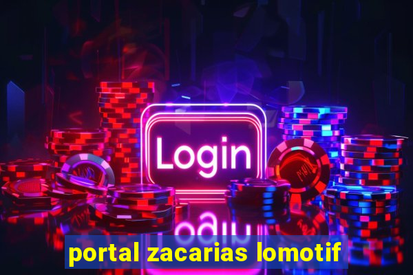 portal zacarias lomotif